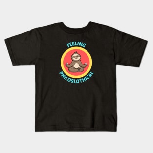 Feeling Philoslothical - Philosophical Sloth Pun Kids T-Shirt